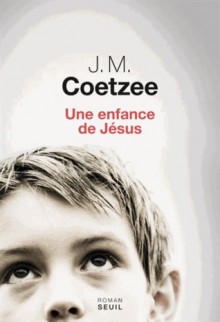 Une enfance de Jésus - J.M. Coetzee, Catherine Lauga du Plessis