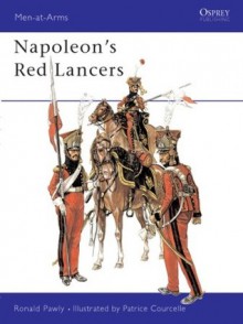 Napoleon's Red Lancers - Ronald Pawly, Patrice Courcelle