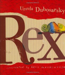 Rex - Ursula Dubosarsky, David Mackintosh