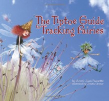 The Tiptoe Guide to Tracking Fairies - Ammi-Joan Paquette