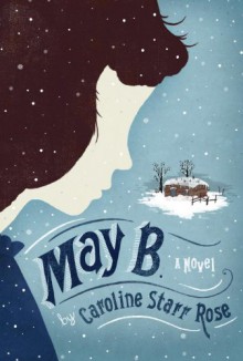 May B. - Caroline Starr Rose