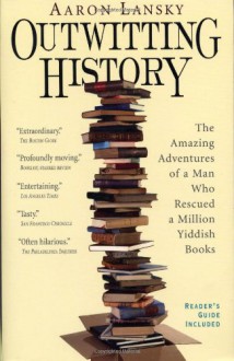 Outwitting History - Aaron Lansky
