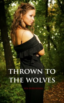 Thrown to the Wolves - Aya Fukunishi