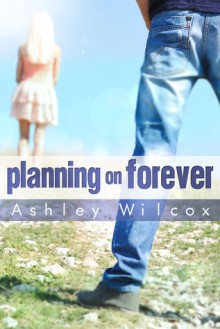 Planning on Forever - Ashley Wilcox