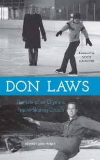 Don Laws: The Life of an Olympic Figure Skating Coach - Beverly Ann Menke, Scott Hamilton