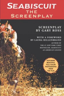 Seabiscuit: The Screenplay - Gary Ross, Laura Hillenbrand