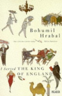 I Served the King of England - Bohumil Hrabal, Paul Wilson