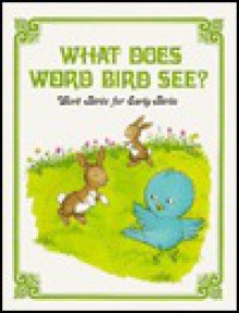 What Does Word Bird See? - Jane Belk Moncure