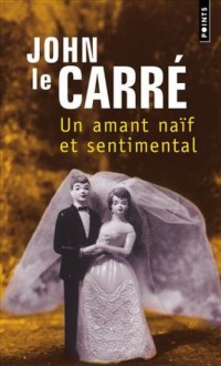 Un amant naïf et sentimental - Jean Rosenthal, John le Carré