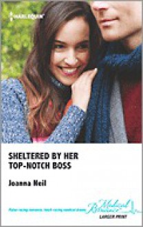 Sheltered by Her Top-Notch Boss - Joanna Neil