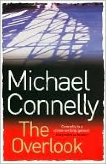 The Overlook - Michael Connelly