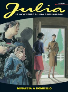 Julia n. 77: Minaccia a domicilio - Giancarlo Berardi, Lorenzo Calza, Enio Legisamón, Marco Soldi