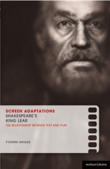 Screen Adaptations: Shakespeare's King Lear: A close study of the relationship between text and film - Yvonne Griggs, Ian Hunter, Yvonne Griggs