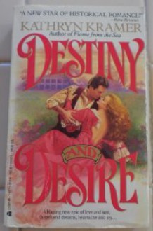 Destiny and Desire - Kathryn Kramer