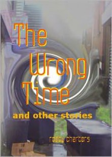 The Wrong Time - Robby Charters