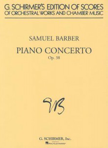 Piano Concerto, Op. 38 - Barber Samuel, Samuel Barber