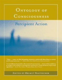 Ontology of Consciousness: Percipient Action - Helmut Wautischer, Robert A.F. Thurman