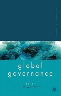 Palgrave Advances in Global Governance - Jim Whitman