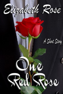 One Red Rose - Elizabeth Rose