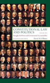 Constitutional Law and Politics: Struggles for Power and Governmental Accountability (Eighth Edition) (Vol. 1) - David O'Brien