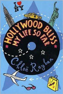 Hollywood Bliss - My Life So Far - Chloë Rayban