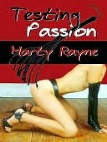 Testing Passion - Marty Rayne