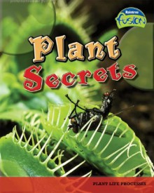 Plant Secrets: Plant Life Processes - Anna Claybourne