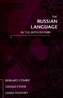 The Russian Language in the 20th Century - Bernard Comrie, Maria Polinsky, Gerald Stone