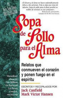 Sopa de pollo para el alma/ Chicken Soup for the Soul - Jack Canfield, Mark Victor Hansen