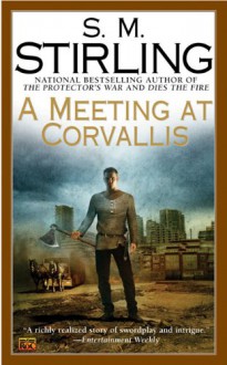 A Meeting at Corvallis - S.M. Stirling