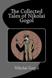 The Collected Tales of Nikolai Gogol - Nikolai Gogol