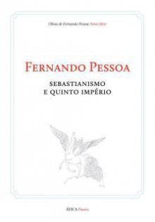 Sebastianismo e Quinto Império - Fernando Pessoa