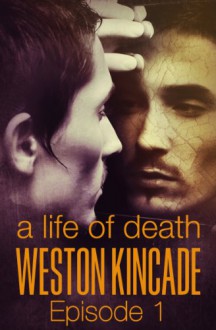 A Life of Death (Episode 1) - Weston Kincade
