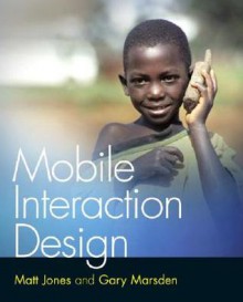 Mobile Interaction Design - Matt Jones, Gary Marsden