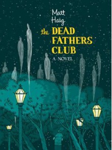 The Dead Fathers Club - Matt Haig