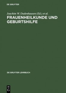 Frauenheilkunde Und Geburtshilfe - J. W. Dudenhausen