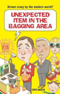 Unexpected Item in the Bagging Area: Driven Crazy by the Modern World? - Chris Martin