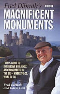 Fred Dibnah's Magnificent Monuments - Fred Dibnah, David Hall