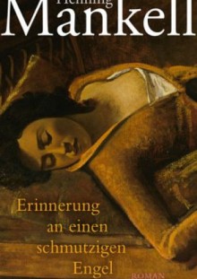 Erinnerung an einen schmutzigen Engel - Henning Mankell