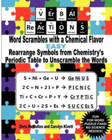 Verbal Reactions - Word Scrambles with a Chemical Flavor (Easy): Rearrange Symbols from Chemistry's Periodic Table to Unscramble the Words - Chris McMullen, Carolyn Kivett