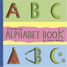 Pittau & Gervais ABC hc (Lift-The-Flap Alphabet Book) - Francisco Pittau, Bernadette Gervais