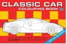 The Classic Car Colouring Book - Chez Picthall