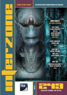 Interzone #249 Nov - Dec 2013 (Science Fiction and Fantasy Magazine) - Andy Cox Editor;Tim Lees Lees;Jason Sanford;Lavie Tidhar;Claire Humphrey;Sarah Brooks;John Shirley;Jonathan McCalmont