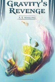 Gravity's Revenge - A.E. Marling