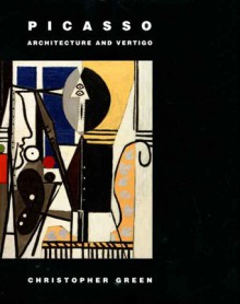 Picasso: Architecture and Vertigo - Christopher Green