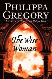 The Wise Woman - Philippa Gregory