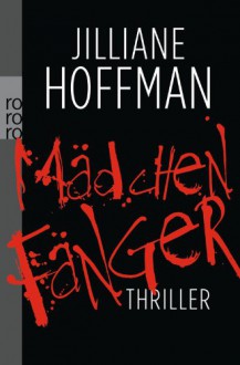 Mädchenfänger - Jilliane Hoffman