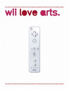 Wii love arts - Michael Schmidt, Christian Hermann