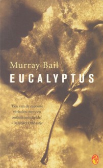 Eucalyptus - Murray Bail, Mieke Lindenburg