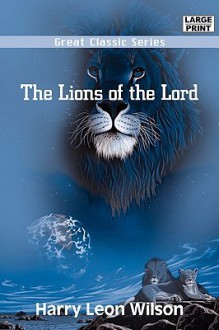 The Lions of the Lord: A Tale of the Old West - Harry Leon Wilson